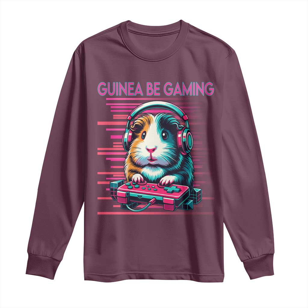 Funny Guinea Pig Video Game Player Gift Long Sleeve Shirt Guinea Be Gaming TS12 Maroon Print Your Wear