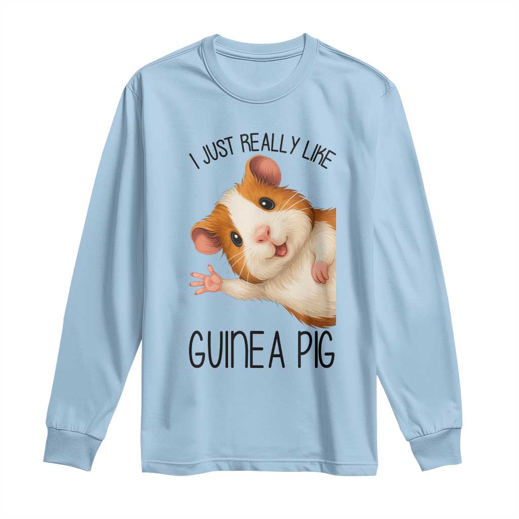 I Just Really Like Guinea Pigs Long Sleeve Shirt Funny Cavy Lover TS12 Light Blue Print Your Wear