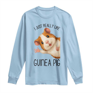 I Just Really Like Guinea Pigs Long Sleeve Shirt Funny Cavy Lover TS12 Light Blue Print Your Wear