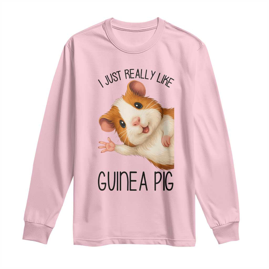 I Just Really Like Guinea Pigs Long Sleeve Shirt Funny Cavy Lover TS12 Light Pink Print Your Wear