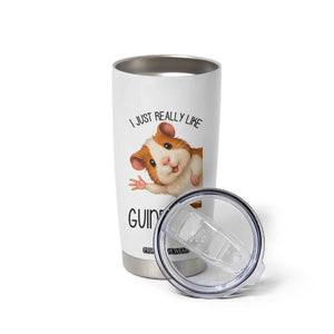 I Just Really Like Guinea Pigs Tumbler Cup Funny Cavy Lover TS12 Print Your Wear