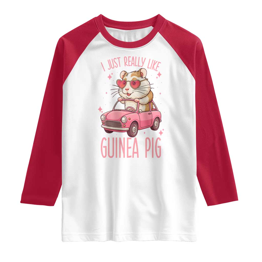 I Just Really Like Guinea Pigs Raglan Shirt Pet Lover Gift For Girl TS12 White Red Print Your Wear