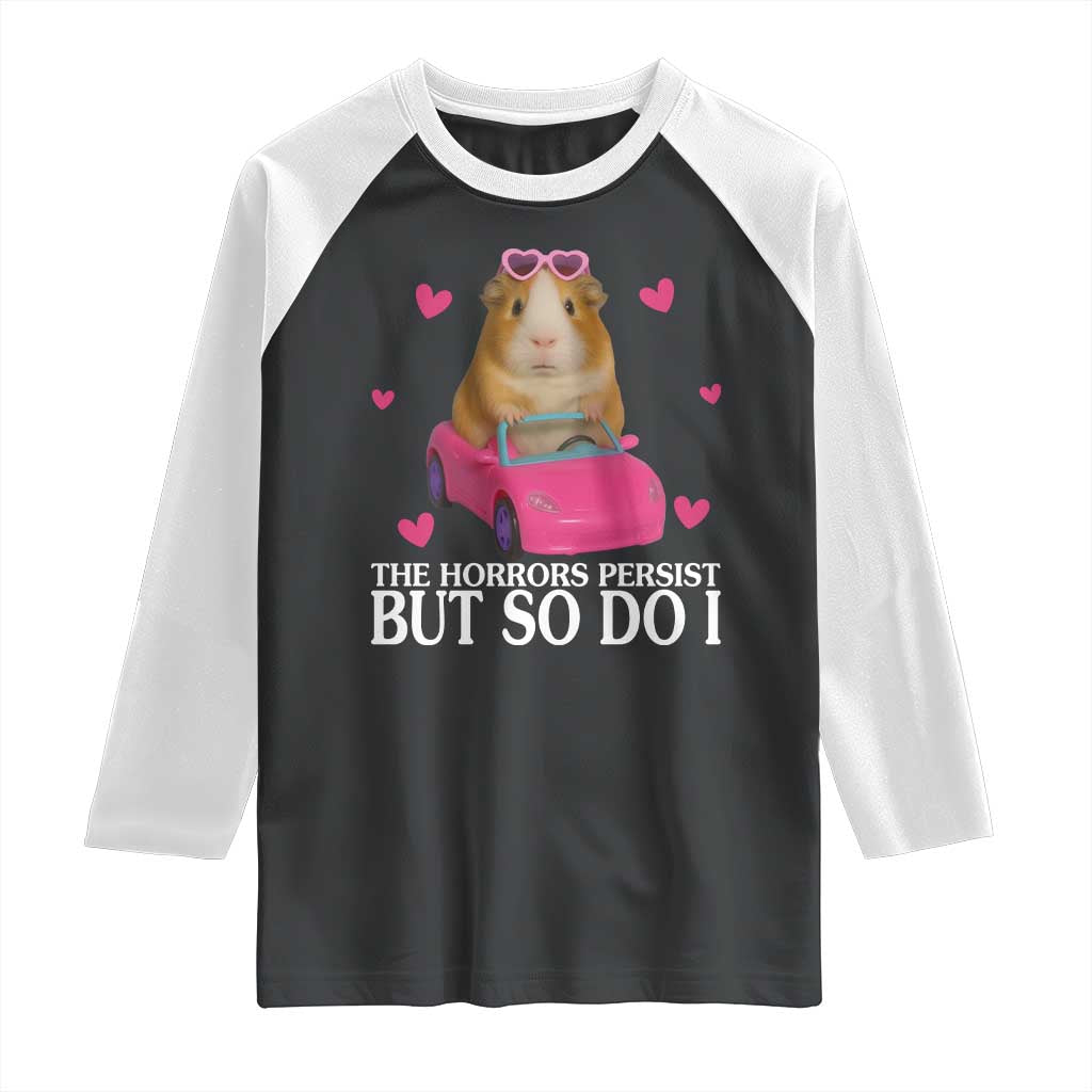 Funny Guinea Pig Lover Gift Raglan Shirt The Horrors Persist But So Do I TS12 Black White Print Your Wear