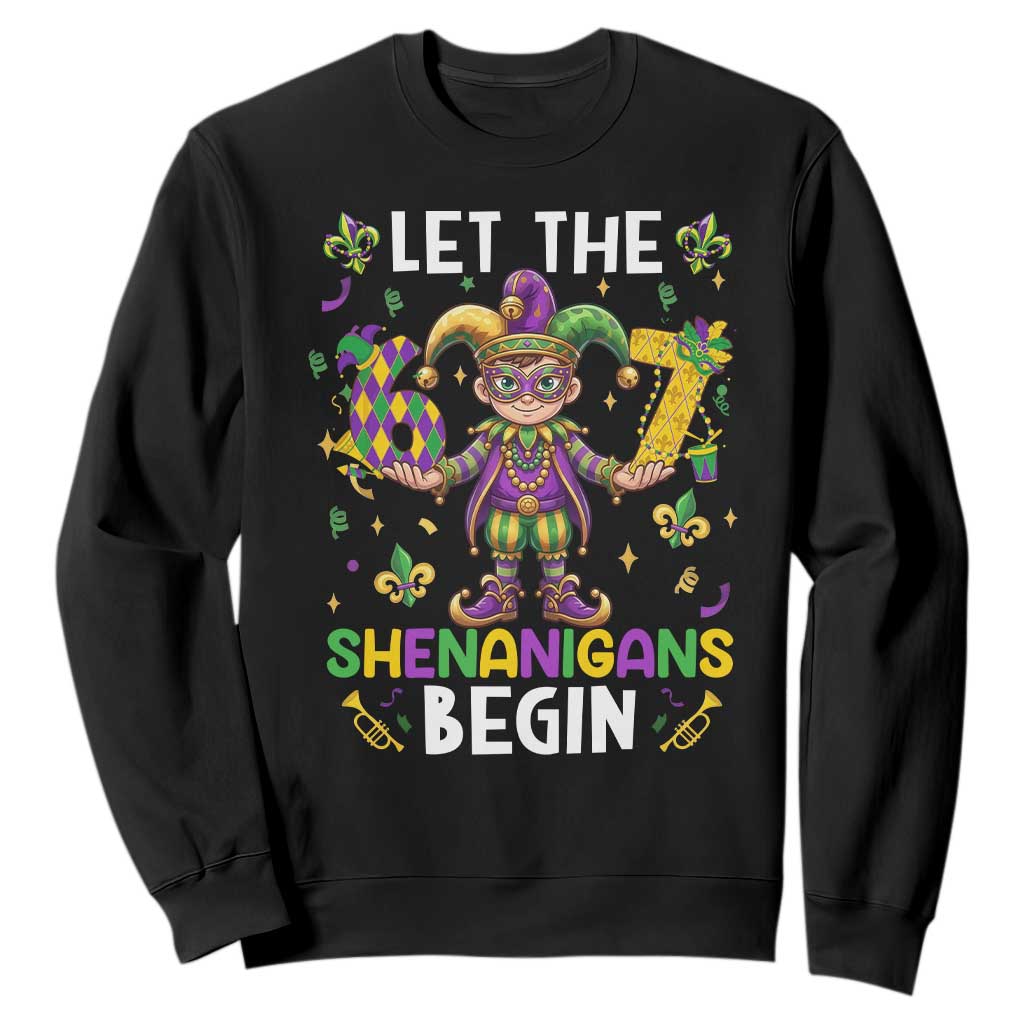 Let The 67 Shenanigans Begin Sweatshirt Six Seven Meme Mardi Gras TS12 Black Print Your Wear