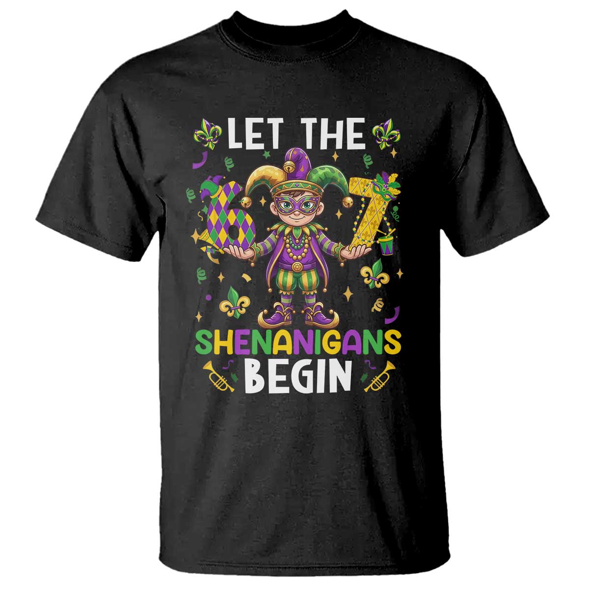 Let The 67 Shenanigans Begin T Shirt Six Seven Meme Mardi Gras TS12 Black Print Your Wear