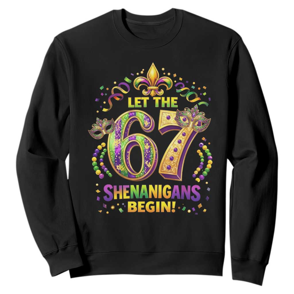Mardi Gras Six Seven Sweatshirt Let The 67 Shenanigans Begin TS12 Black Print Your Wear