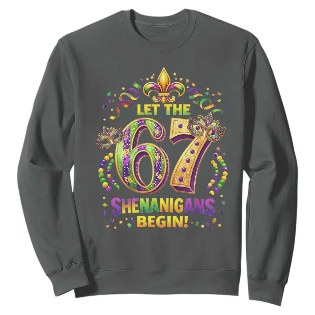 Mardi Gras Six Seven Sweatshirt Let The 67 Shenanigans Begin TS12 Dark Heather Print Your Wear
