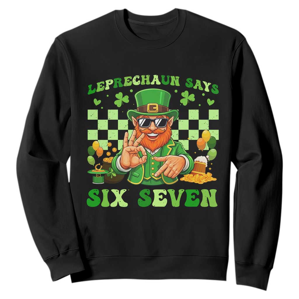 Funny Leprechaun Says Six Seven Sweatshirt St Patricks Day TS12 Black Print Your Wear