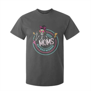 Funny Skeleton Mom Graphic T Shirt For Kid Good Moms Say Bad Words TS12 Dark Heather Print Your Wear