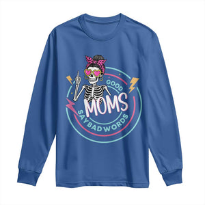 Funny Skeleton Mom Graphic Long Sleeve Shirt Good Moms Say Bad Words TS12 Royal Blue Print Your Wear