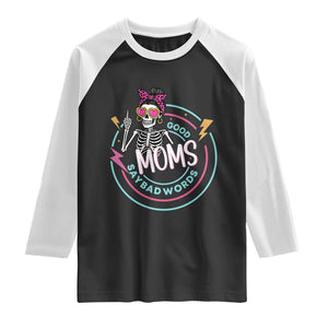 Funny Skeleton Mom Graphic Raglan Shirt Good Moms Say Bad Words TS12 Black White Print Your Wear
