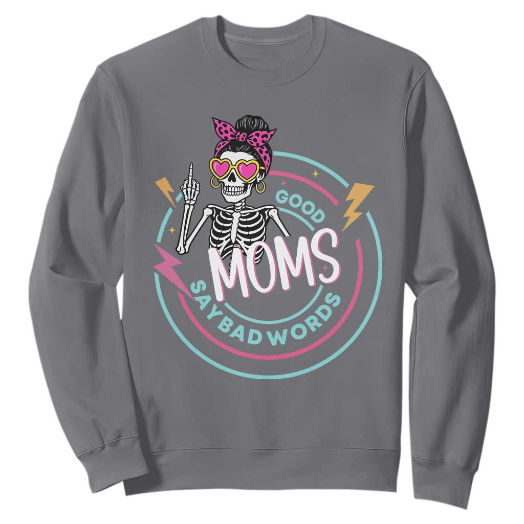 Funny Skeleton Mom Graphic Sweatshirt Good Moms Say Bad Words TS12 Charcoal Print Your Wear