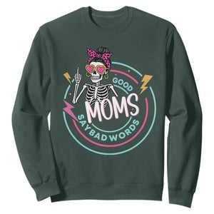 Funny Skeleton Mom Graphic Sweatshirt Good Moms Say Bad Words TS12 Dark Forest Green Print Your Wear