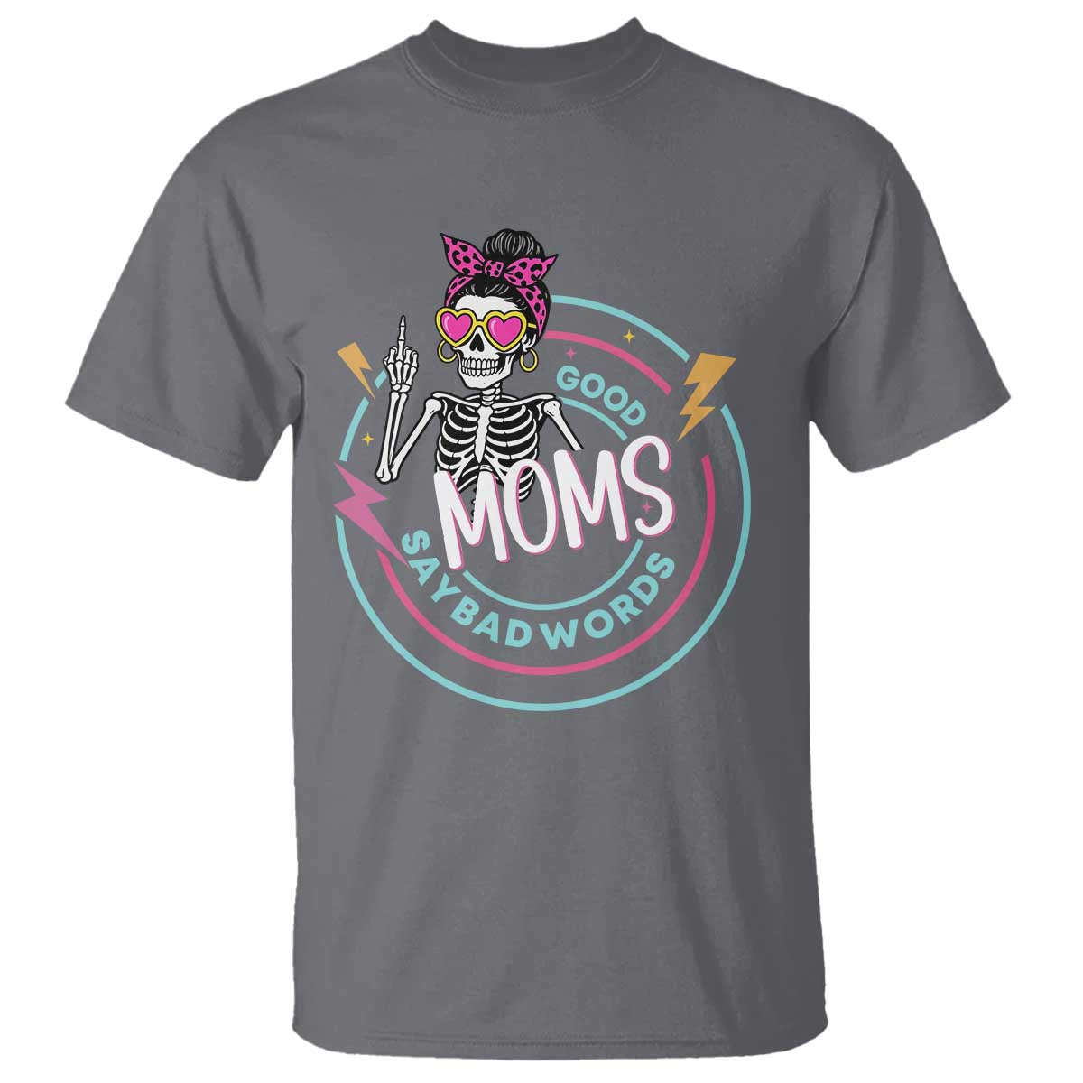 Funny Skeleton Mom Graphic T Shirt Good Moms Say Bad Words TS12 Charcoal Print Your Wear