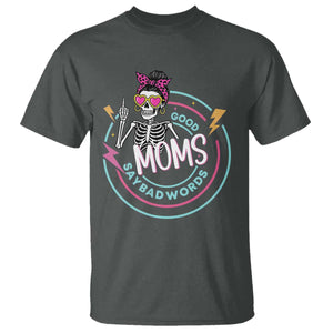Funny Skeleton Mom Graphic T Shirt Good Moms Say Bad Words TS12 Dark Heather Print Your Wear