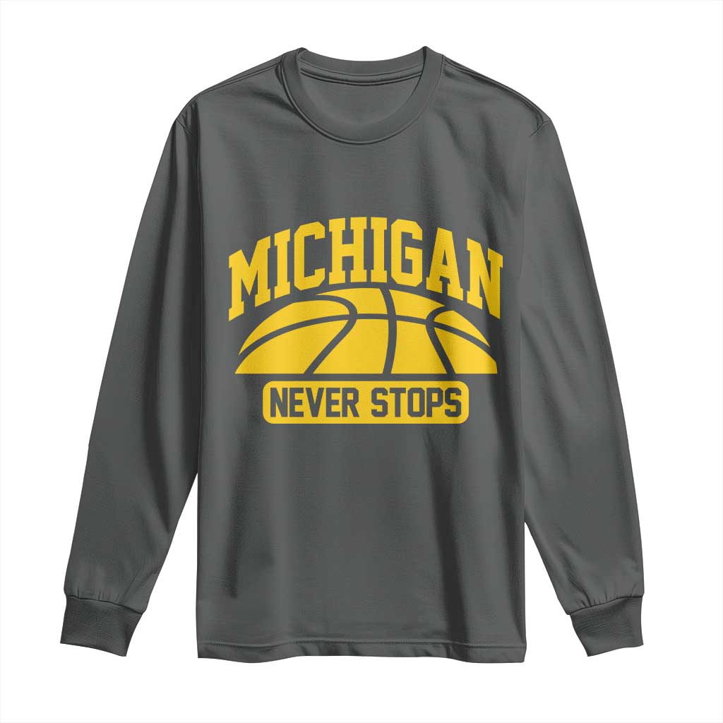 Michigan Never Stops Long Sleeve Shirt Great Lakes State Basketball Pride Gift TS12 Dark Heather Print Your Wear