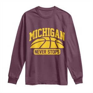 Michigan Never Stops Long Sleeve Shirt Great Lakes State Basketball Pride Gift TS12 Maroon Print Your Wear