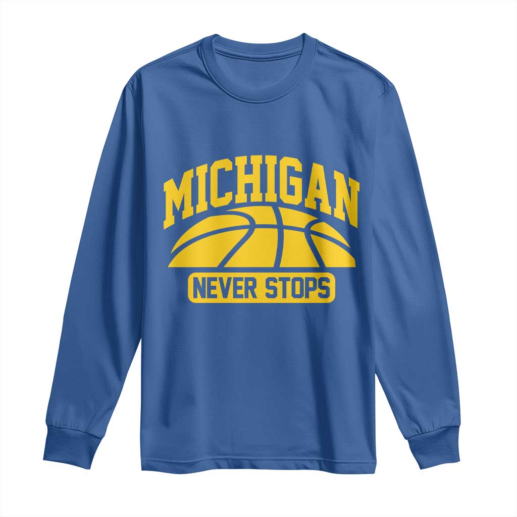 Michigan Never Stops Long Sleeve Shirt Great Lakes State Basketball Pride Gift TS12 Royal Blue Print Your Wear