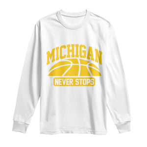 Michigan Never Stops Long Sleeve Shirt Great Lakes State Basketball Pride Gift TS12 White Print Your Wear
