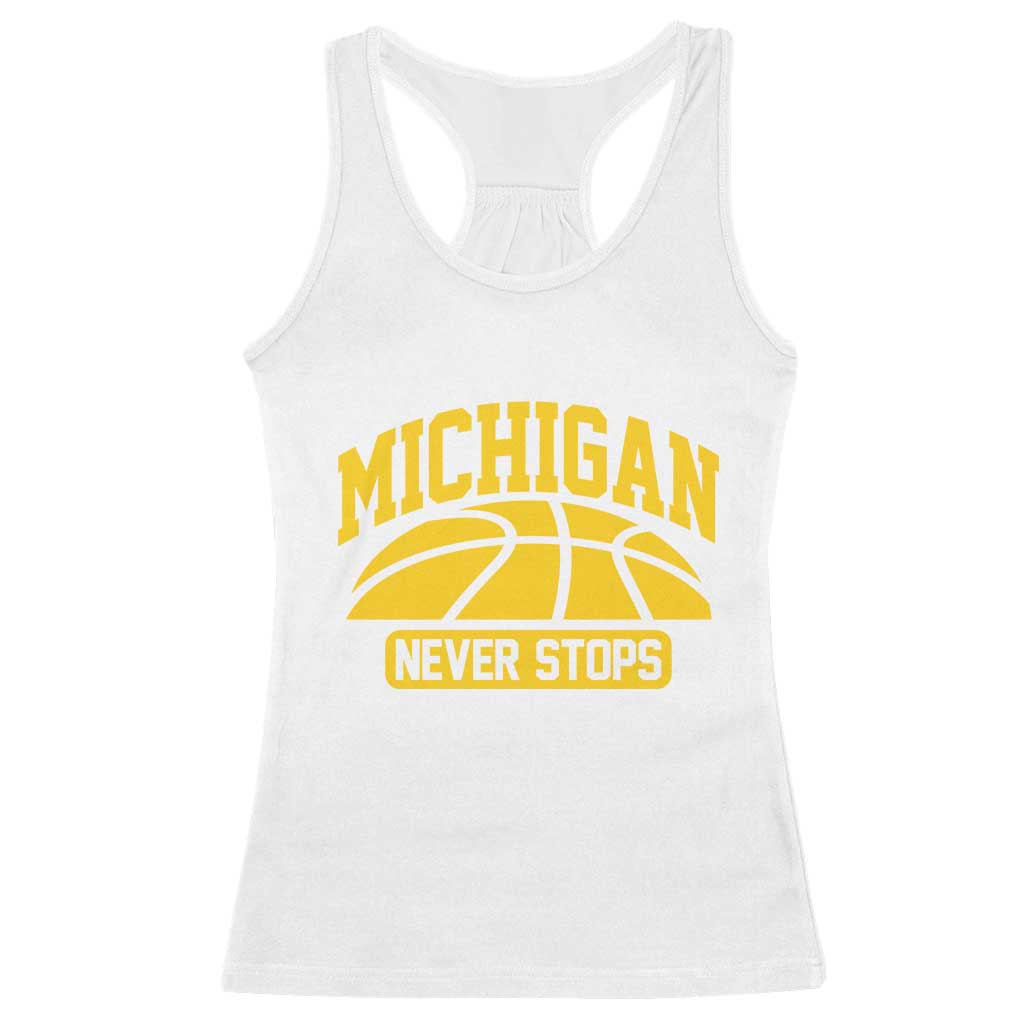 Michigan Never Stops Racerback Tank Top Great Lakes State Basketball Pride Gift TS12 White Print Your Wear
