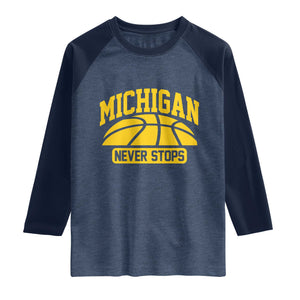 Michigan Never Stops Raglan Shirt Great Lakes State Basketball Pride Gift TS12 Heather Denim Navy Print Your Wear