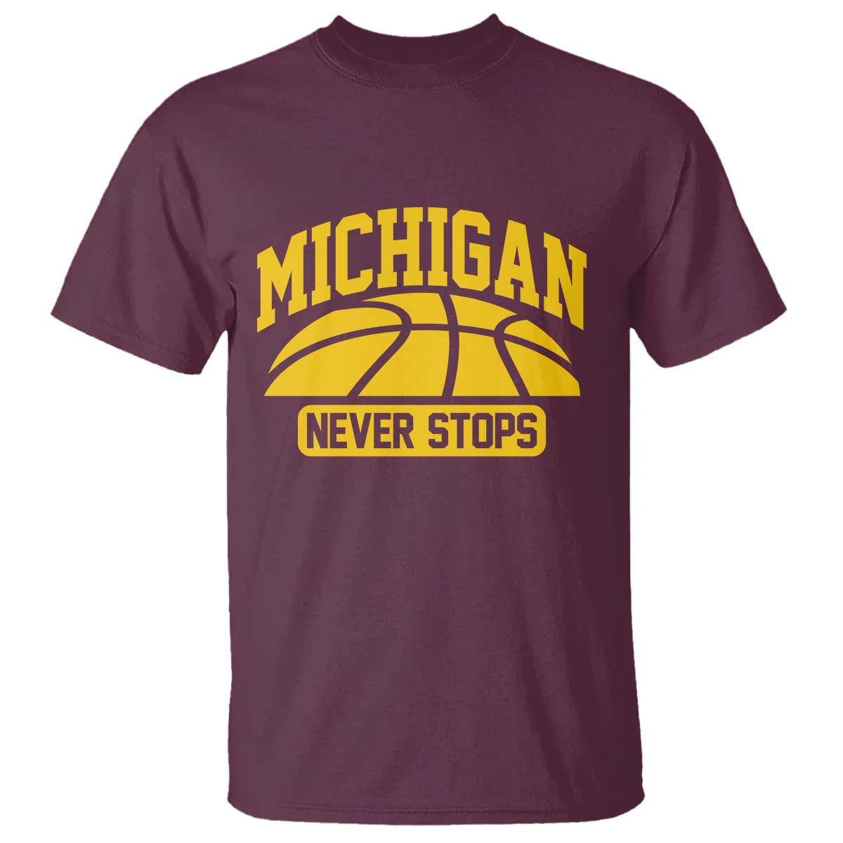 Michigan Never Stops T Shirt Great Lakes State Basketball Pride Gift TS12 Maroon Print Your Wear