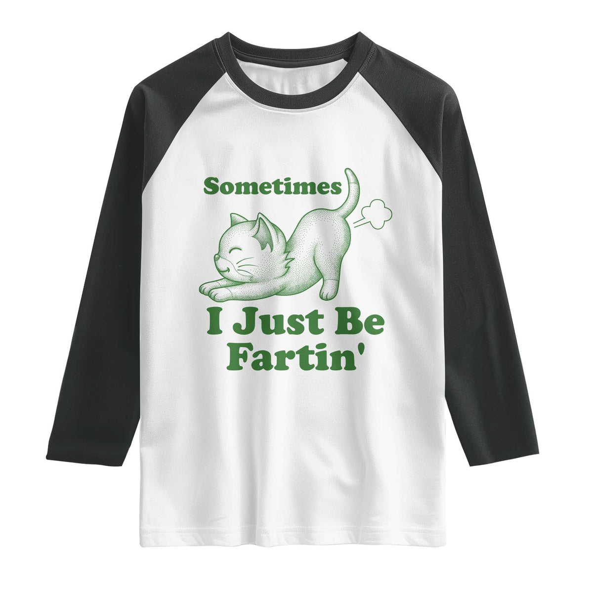 Funny Cat Sometimes I Just Be Fartin Raglan Shirt Pet Lover TS12 White Black Print Your Wear