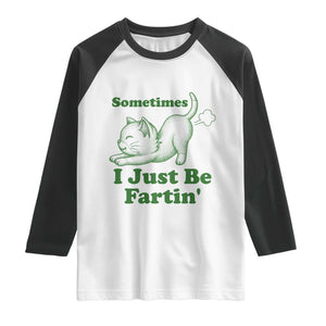 Funny Cat Sometimes I Just Be Fartin Raglan Shirt Pet Lover TS12 White Black Print Your Wear