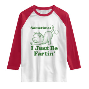 Funny Cat Sometimes I Just Be Fartin Raglan Shirt Pet Lover TS12 White Red Print Your Wear