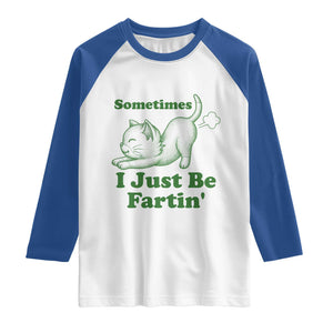 Funny Cat Sometimes I Just Be Fartin Raglan Shirt Pet Lover TS12 White Royal Print Your Wear