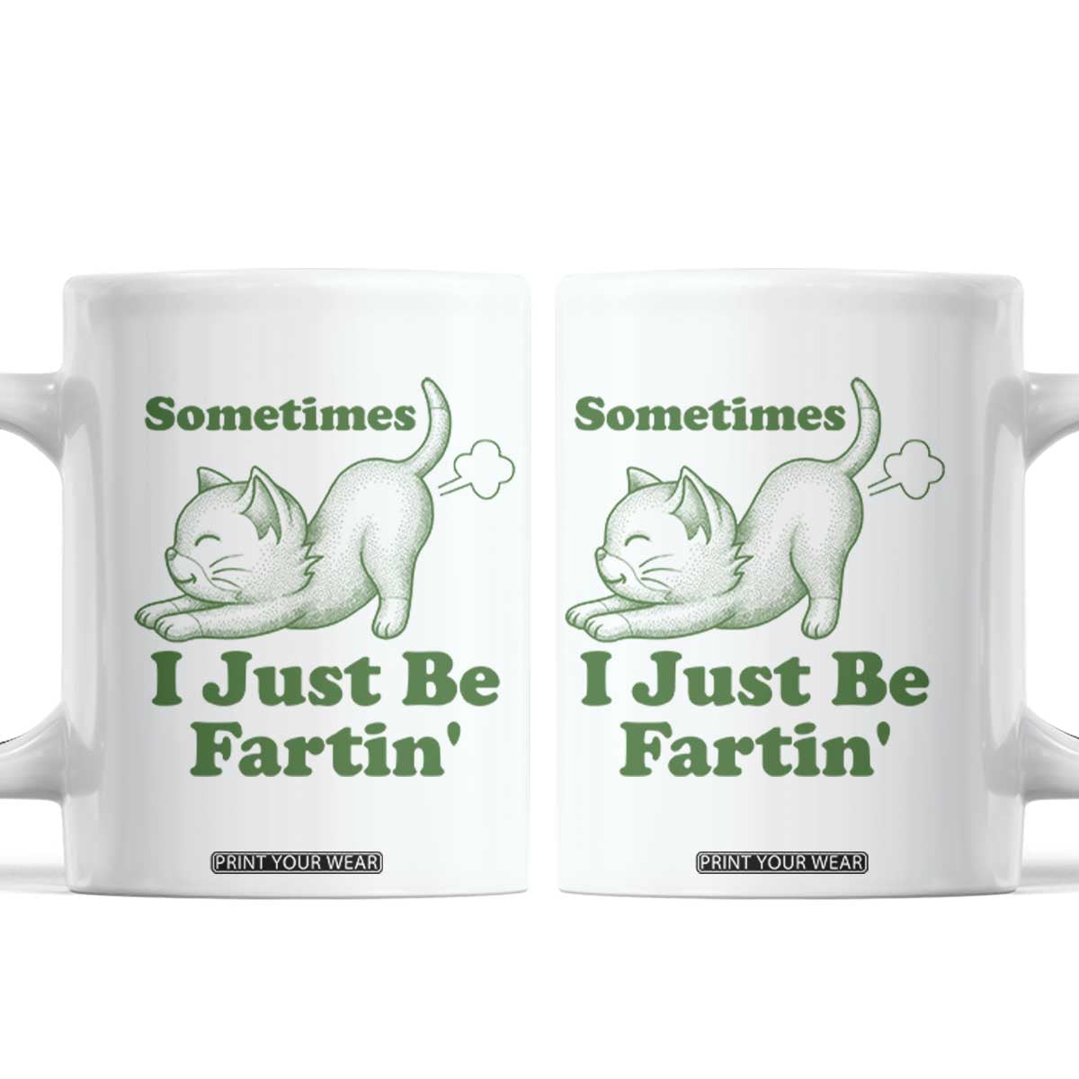 Funny Cat Sometimes I Just Be Fartin Coffee Mug Pet Lover TS12 White Print Your Wear