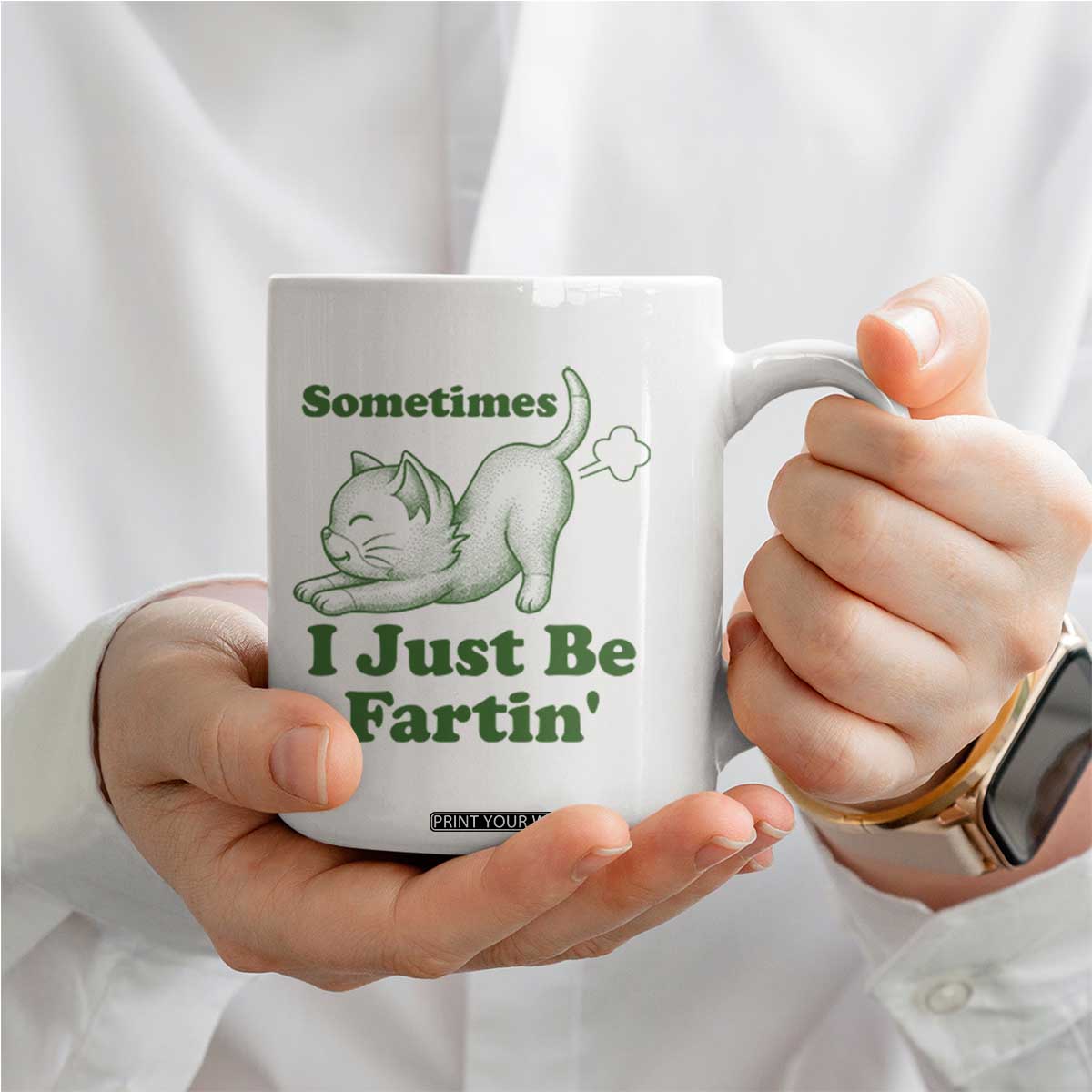 Funny Cat Sometimes I Just Be Fartin Coffee Mug Pet Lover TS12 Print Your Wear