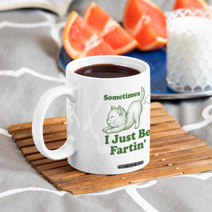 Funny Cat Sometimes I Just Be Fartin Coffee Mug Pet Lover TS12 Print Your Wear