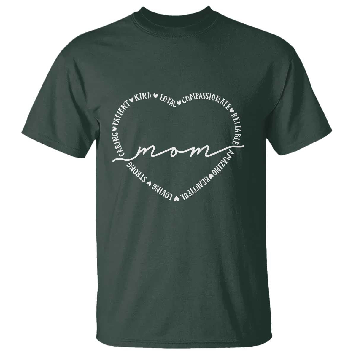 Mothers Day Mom Quotes T Shirt Heart Shape Loving Typography Gift TS12 Dark Forest Green Print Your Wear