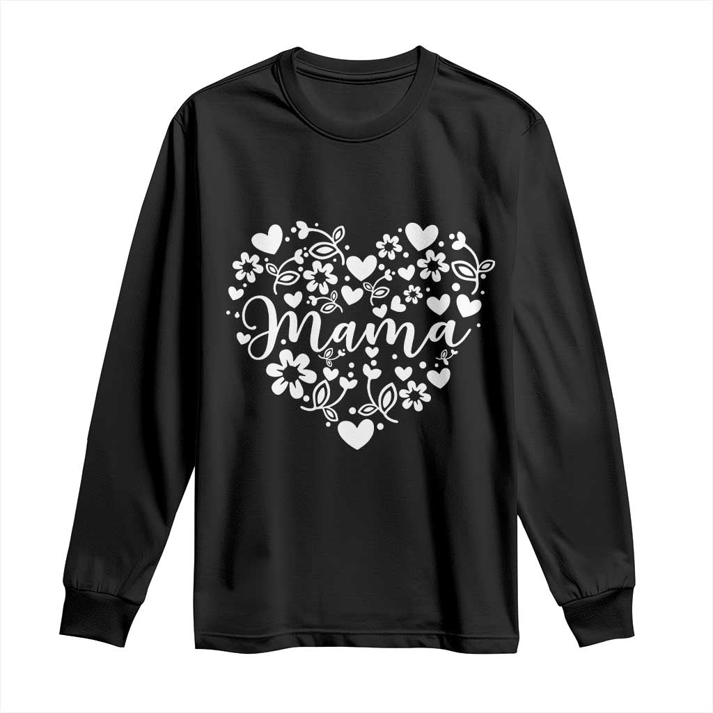 Floral Mama Heart Graphic Long Sleeve Shirt Mothers Day Flower Gift TS12 Black Print Your Wear