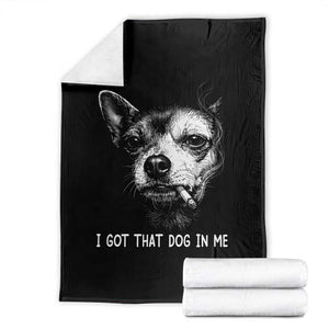 Funny Chihuahua Smoking Meme Throw Blanket I Got That Dog In Me TS12 Black Print Your Wear