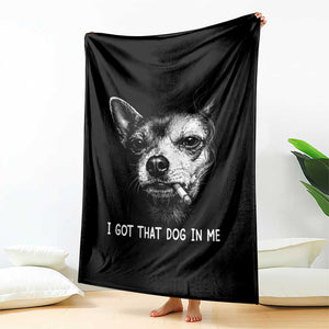 Funny Chihuahua Smoking Meme Throw Blanket I Got That Dog In Me TS12 Print Your Wear