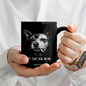 Funny Chihuahua Smoking Meme Coffee Mug I Got That Dog In Me TS12 Print Your Wear
