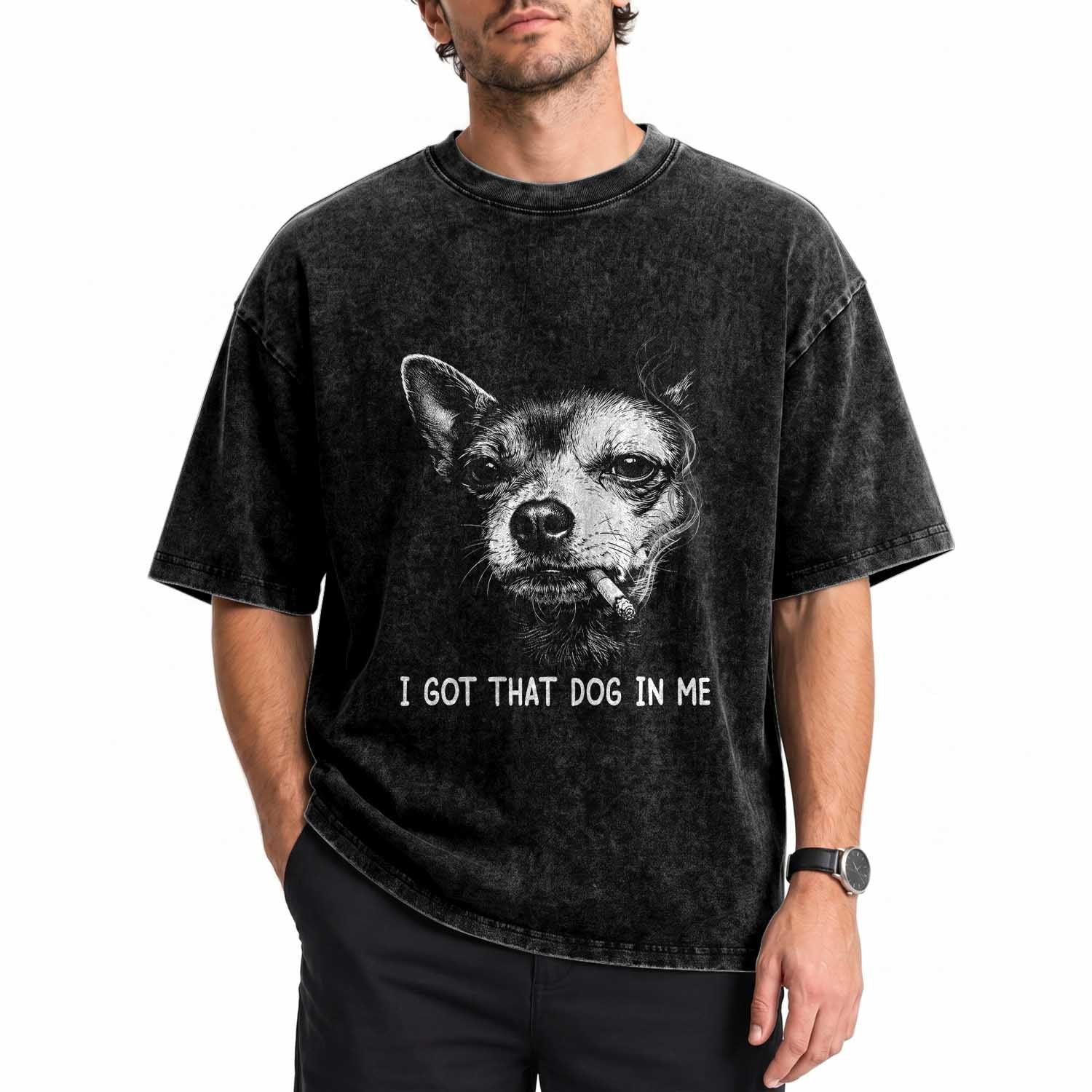 Funny Chihuahua Smoking Meme Washed Cotton T-Shirt I Got That Dog In Me