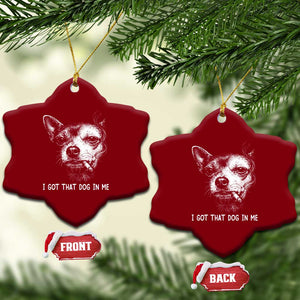 Funny Chihuahua Smoking Meme Ceramic Ornament I Got That Dog In Me TS12 Print Your Wear