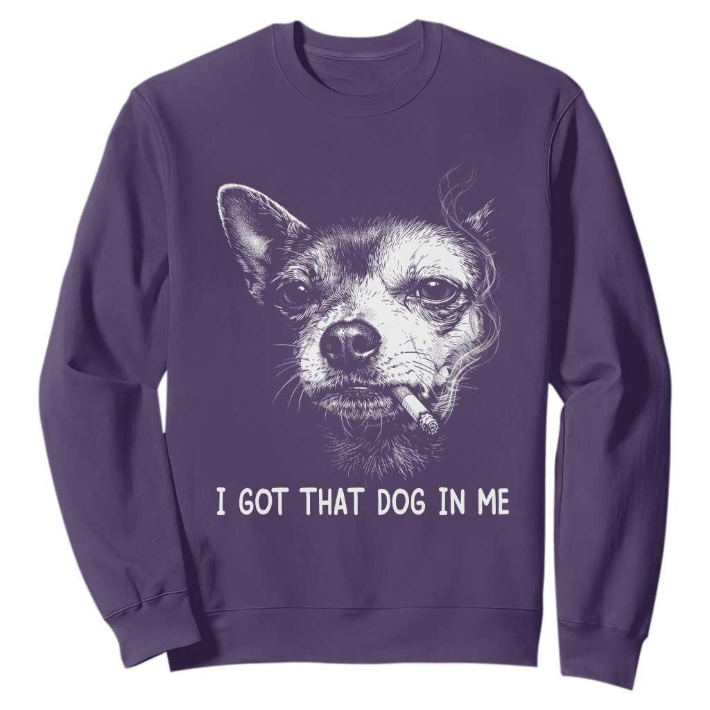 Funny Chihuahua Smoking Meme Sweatshirt I Got That Dog In Me TS12 Purple Print Your Wear