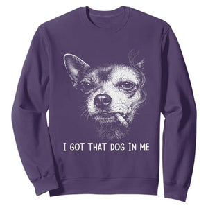 Funny Chihuahua Smoking Meme Sweatshirt I Got That Dog In Me TS12 Purple Print Your Wear
