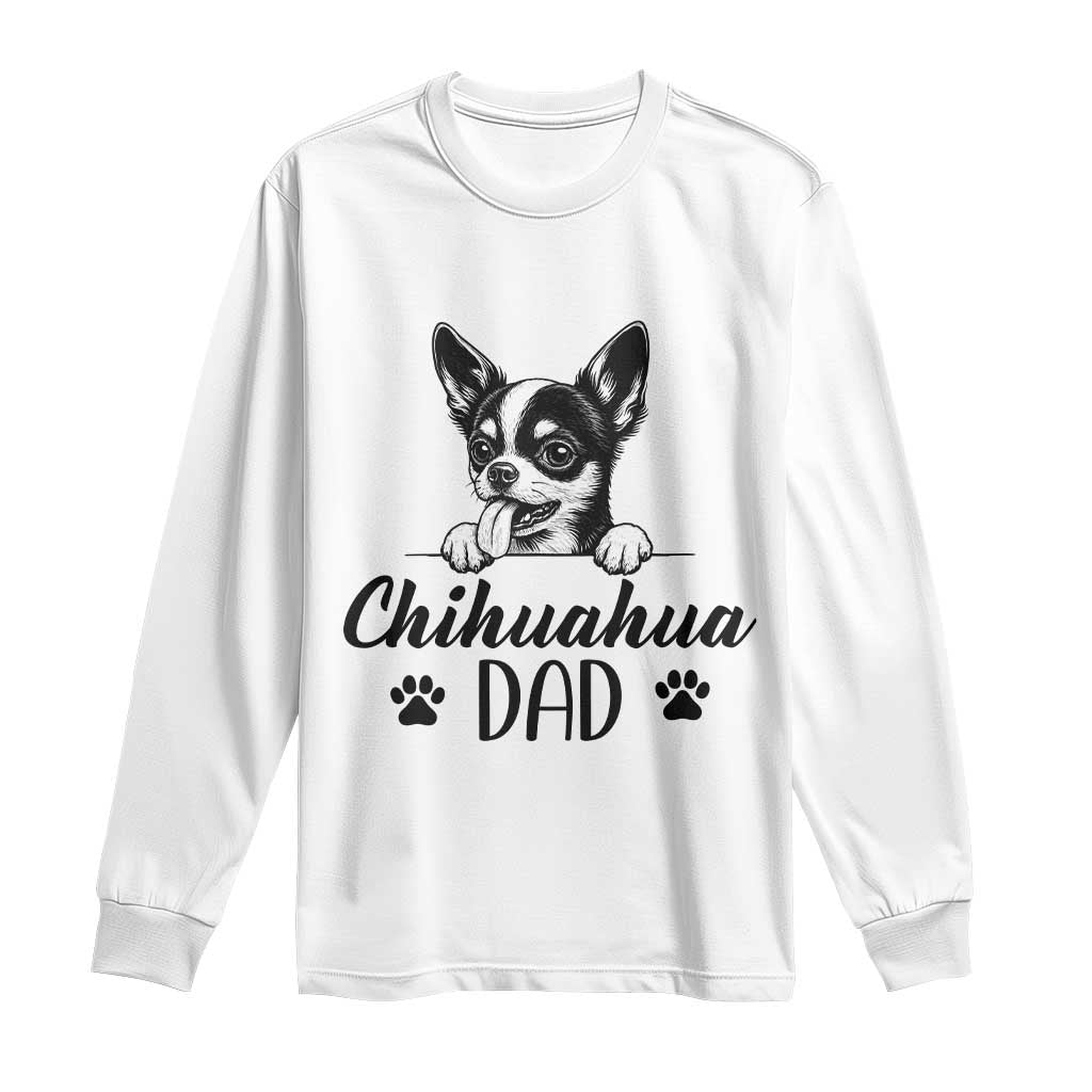 Proud Chihuahua Dad Long Sleeve Shirt Dog Lover Gift Idea TS12 White Print Your Wear