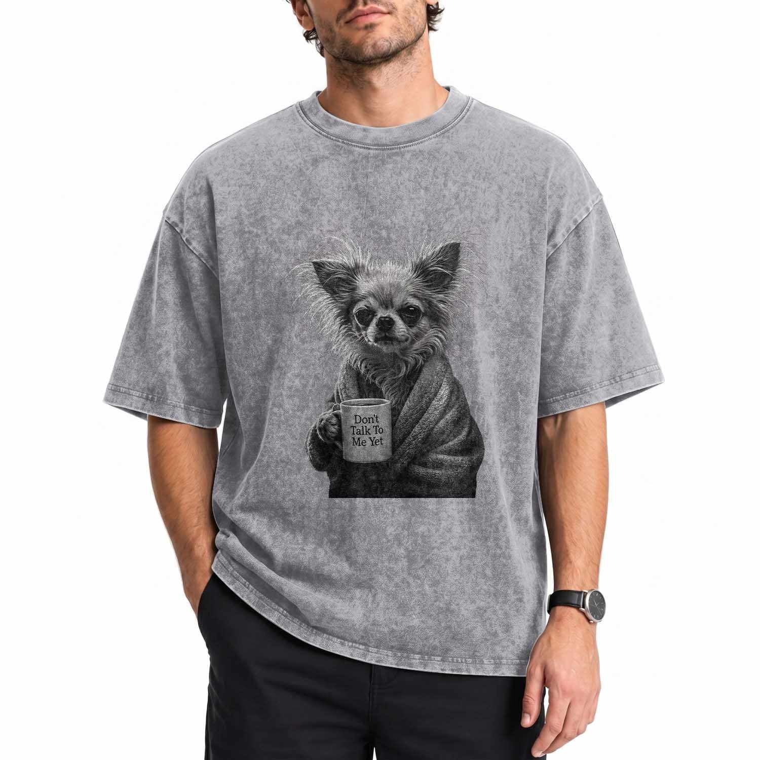 Funny Chihuahua Coffee Lover Washed Cotton T-Shirt Do Not Talk To Me Yet