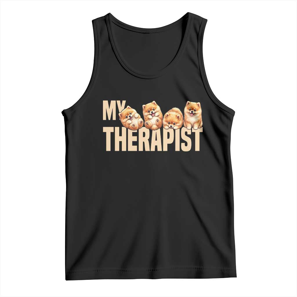My Therapist Is My Dog Tank Top Cute Pomeranian Lover Meme TS12 Black Print Your Wear