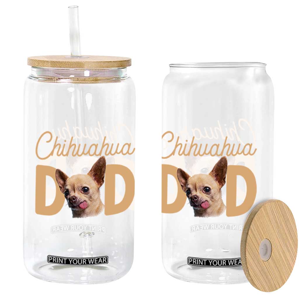 Proud Chihuahua Dad Glass Can Ankle Biter Dog Lover TS12 Print Your Wear