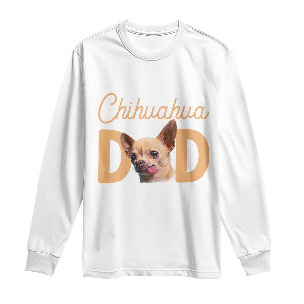 Proud Chihuahua Dad Long Sleeve Shirt Ankle Biter Dog Lover TS12 White Print Your Wear