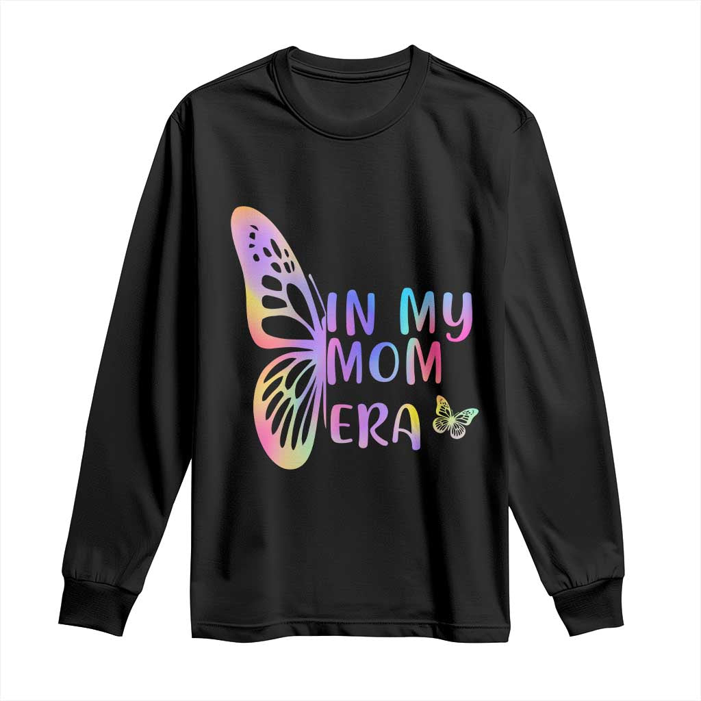 In My Mom Era Long Sleeve Shirt Colorful Butterfly Mothers Day Gift TS12 Black Print Your Wear
