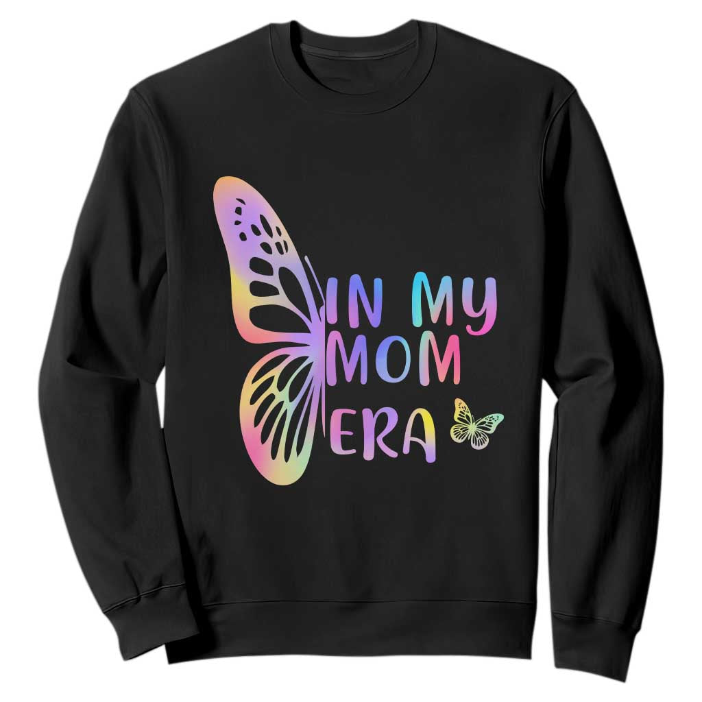 In My Mom Era Sweatshirt Colorful Butterfly Mothers Day Gift TS12 Black Print Your Wear