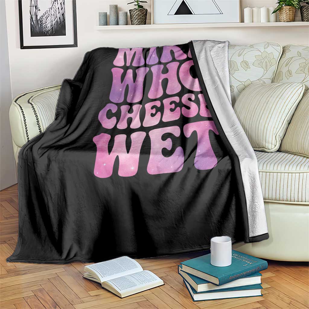 Funny Adult Humor Throw Blanket Mike Who Cheese Wet TS12 Print Your Wear